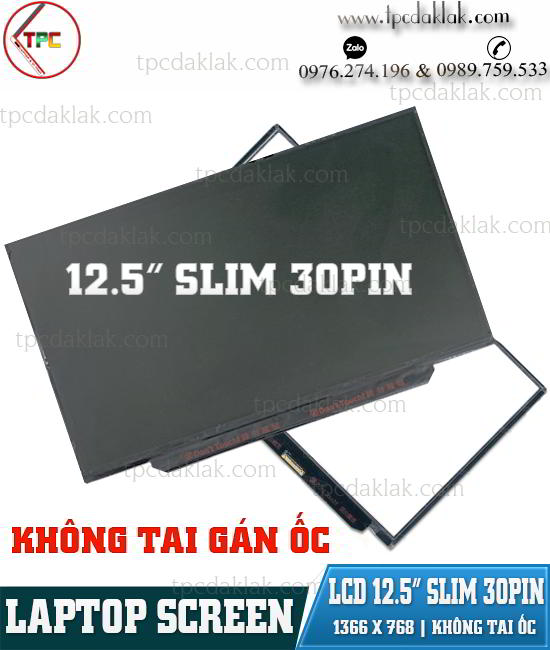 Màn hình laptop 12.5" Slim 30pin HD 1366x768px  ( Không tai gán ốc ) LCD Laptop 12.5 Inch Mỏng 30 chân ( New )