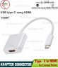 CÁP CHUYỂN ĐỔI USB TYPE C PORT ( CHUẨN 3.1 ) - HDMI PORT | ADAPTER CONNECTOR TYPE-C TO HDMI
